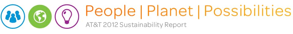 People. Planet. Possibilities. AT&T 2012 Sustainability Report