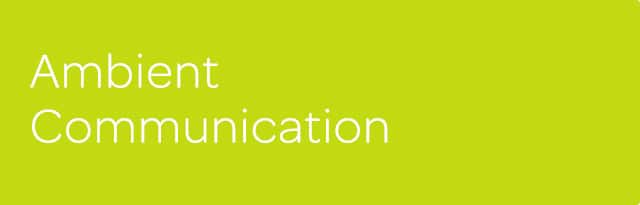 Ambient Communication