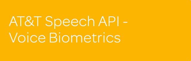 AT&T Speech API &mdash; Voice Biometrics