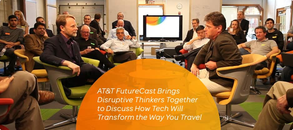AT&T FutureCast Brings Disruptive Thinkers Together to Discuss How Tech Will Transform the Way You Travel