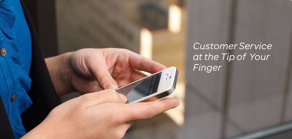 Customer Service at the Tip of Your Finger