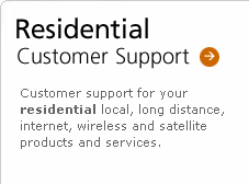 Residential Customer Support for your residential local, long distance, internet, wireless and satellite products and services