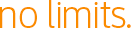 no limits.