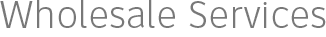 Wholesale Services