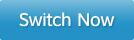 Switch Now