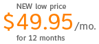 NEW low price $49.95/mo. for 12 months