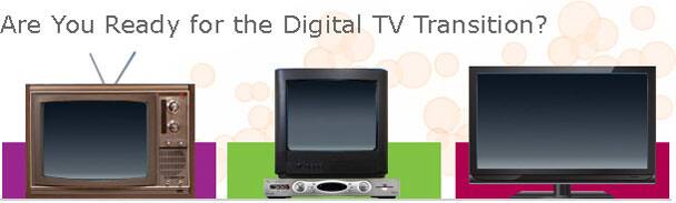 Are you Ready for the Digital TV Transition?
