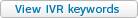 View IVR keywords View
IVR
keywords