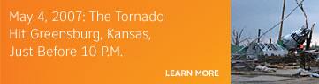May 4, 2007: The Tornado Hit Greensburg, KS, Just Before 10 P.M. Learn More