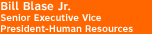 Bill Blase Jr., Senior Executive Vice President-Human Resources