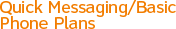 Quick Messaging/Basic Phone Plans