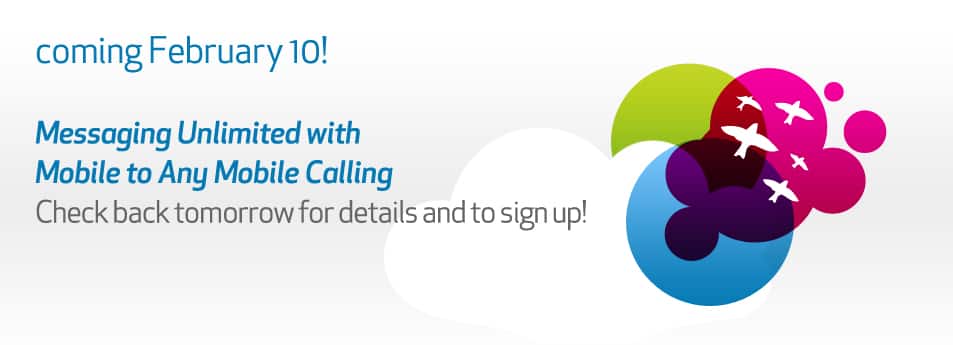 Coming February 10 - Messaging Unlimited with Mobile to Any Mobile Calling