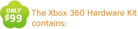 Only $99 the Xbox 360 hardware kit contains