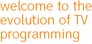 Welcome to the evolution of TV programming