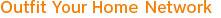 Outfit Your Home Network