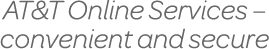 AT&T Online Services - convenient and secure