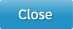 Close