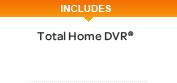 INCLUDES Total Home DVR®
