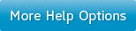 More Help Options