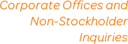 Corporate Offices and Non-Stockholder Inquiries
