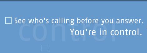 See who's calling before you answer. You're in control.