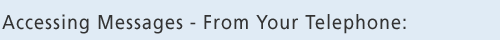 Accessing Messages - From Your Telephone: