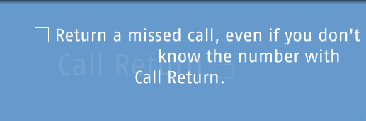 Return a call, even if you don't know the number with Call Return.