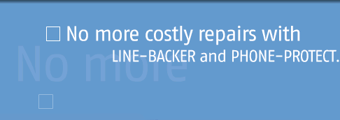 No more costly repairs with WirePro and PHONE PROTECT.