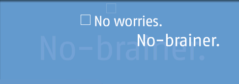 No worries. No-brainer.