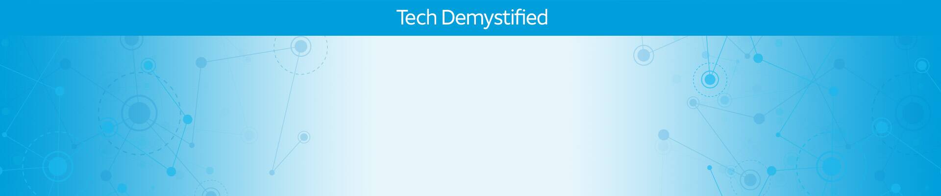 Tech Demystified
