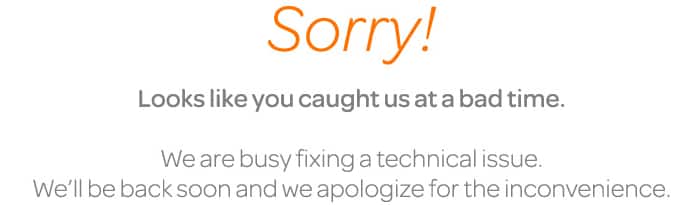 Sorry - Looks like you caught us at a bad time. We're busy fixing a technical issue. We'll be back soon and we apologize for the inconvenience.