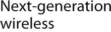 Next-generation wireless