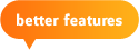 Better Features