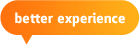 Better Experience